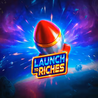 Launch to Riches